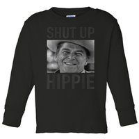 Shut Up Hippie Ronald Reagan Anti Liberal Republican Toddler Long Sleeve Shirt