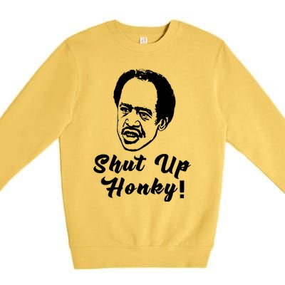 Shut Up Honky! Premium Crewneck Sweatshirt