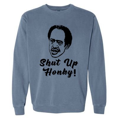 Shut Up Honky! Garment-Dyed Sweatshirt