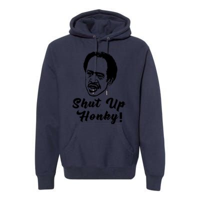 Shut Up Honky! Premium Hoodie