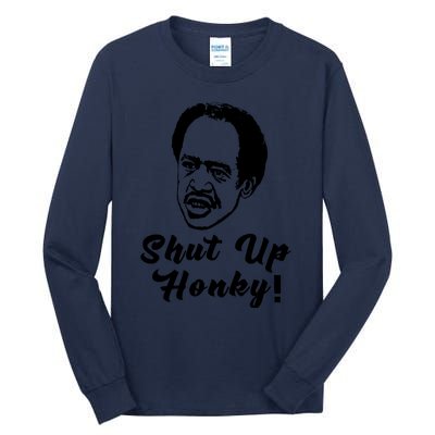 Shut Up Honky! Tall Long Sleeve T-Shirt