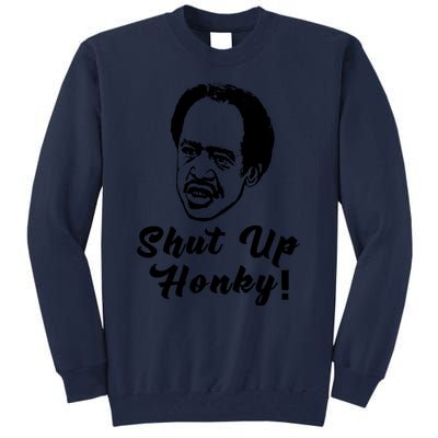 Shut Up Honky! Tall Sweatshirt