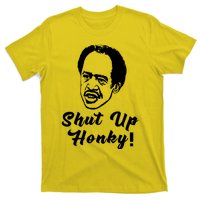 Shut Up Honky! T-Shirt