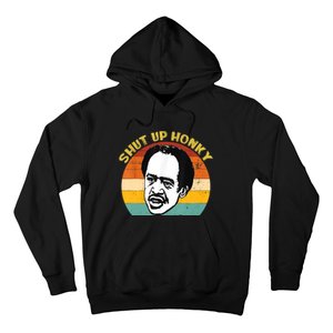 Shut Up Honky Funny Hoodie