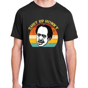 Shut Up Honky Funny Adult ChromaSoft Performance T-Shirt