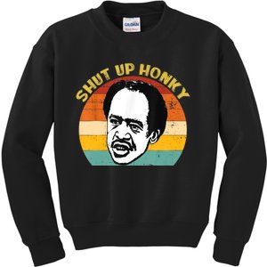 Shut Up Honky Funny Kids Sweatshirt