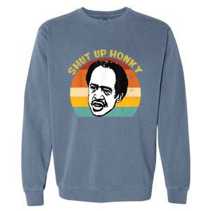 Shut Up Honky Funny Garment-Dyed Sweatshirt