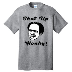 Shut Up Honky Funny Tall T-Shirt