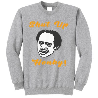 Shut Up Honky Tall Sweatshirt