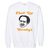 Shut Up Honky Garment-Dyed Sweatshirt