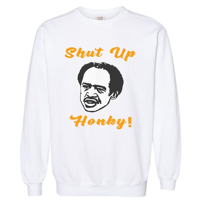 Shut Up Honky Garment-Dyed Sweatshirt