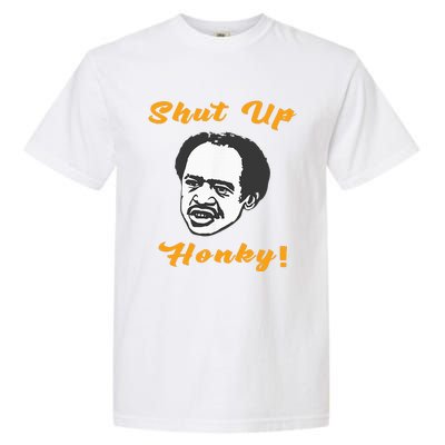 Shut Up Honky Garment-Dyed Heavyweight T-Shirt