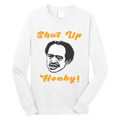 Shut Up Honky Long Sleeve Shirt