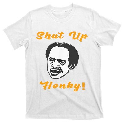 Shut Up Honky T-Shirt