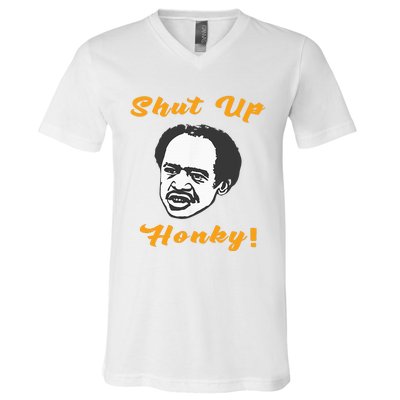 Shut Up Honky V-Neck T-Shirt