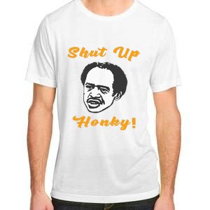 Shut Up Honky Adult ChromaSoft Performance T-Shirt