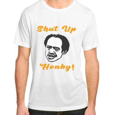 Shut Up Honky Adult ChromaSoft Performance T-Shirt