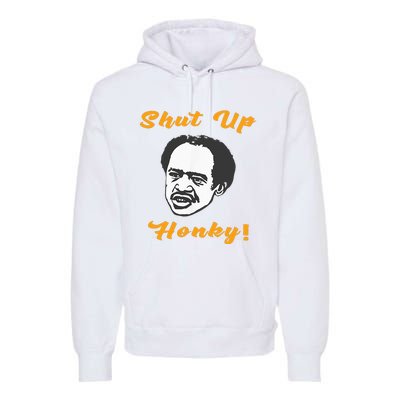 Shut Up Honky Premium Hoodie