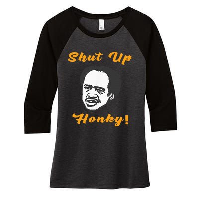 Shut Up Honky Women's Tri-Blend 3/4-Sleeve Raglan Shirt