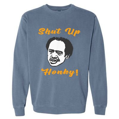 Shut Up Honky Garment-Dyed Sweatshirt