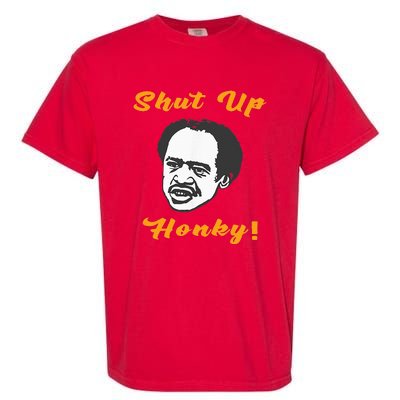 Shut Up Honky Garment-Dyed Heavyweight T-Shirt