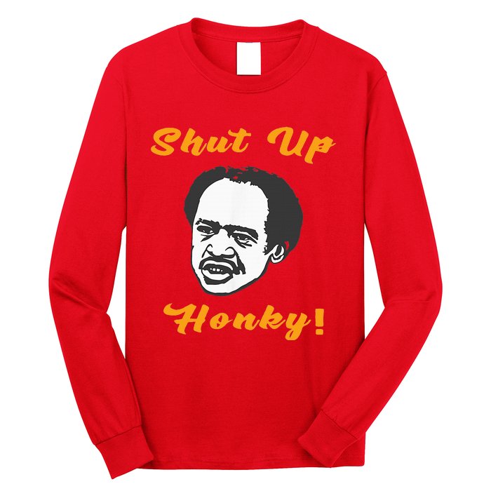 Shut Up Honky Long Sleeve Shirt