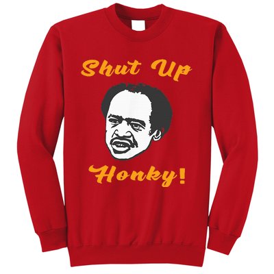 Shut Up Honky Sweatshirt