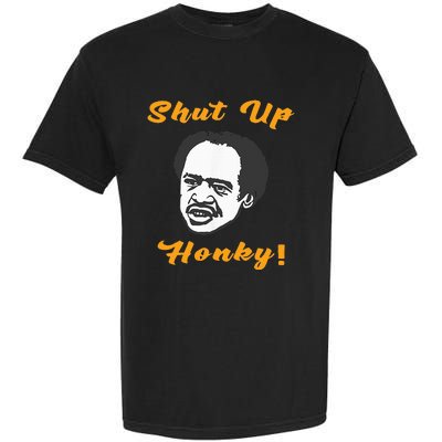 Shut Up Honky Garment-Dyed Heavyweight T-Shirt