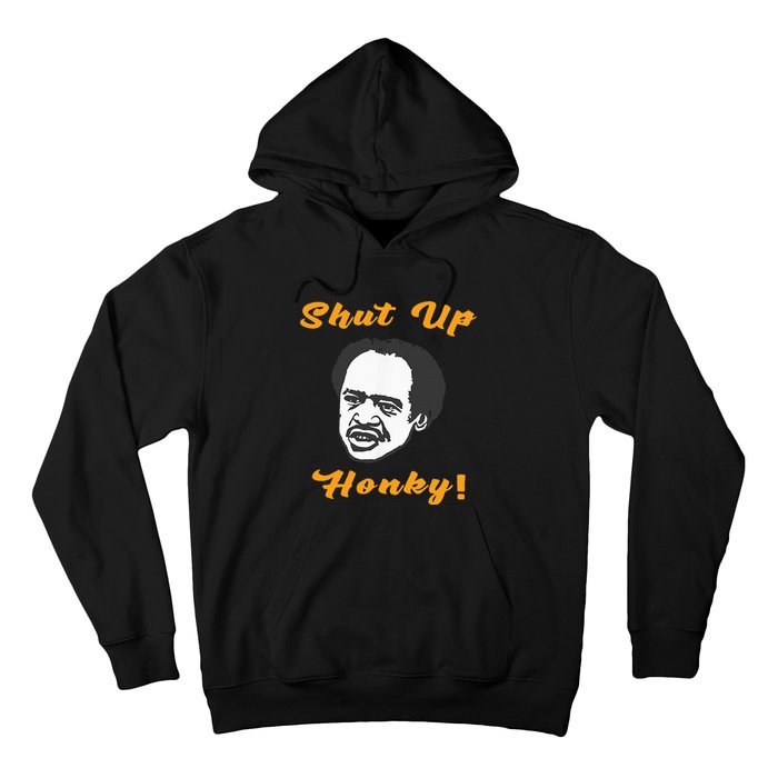 Shut Up Honky Hoodie