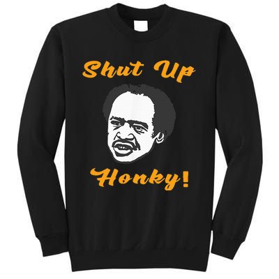 Shut Up Honky Sweatshirt