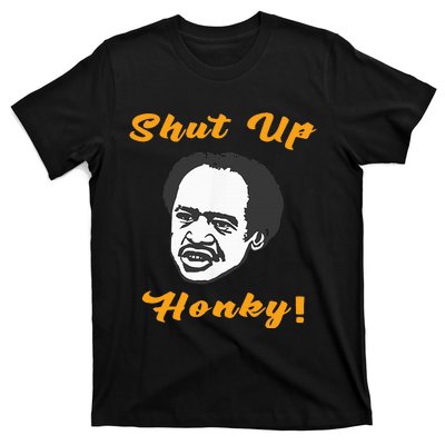 Shut Up Honky T-Shirt