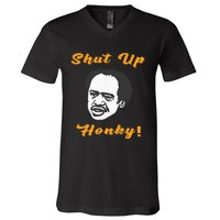 Shut Up Honky V-Neck T-Shirt