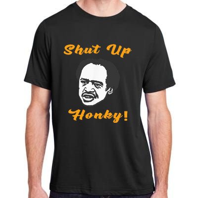 Shut Up Honky Adult ChromaSoft Performance T-Shirt