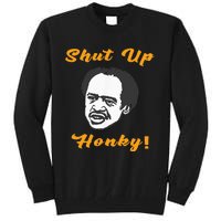 Shut Up Honky Tall Sweatshirt