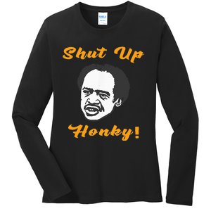 Shut Up Honky Ladies Long Sleeve Shirt