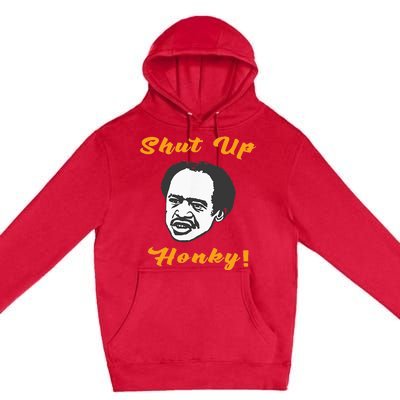 Shut Up Honky Premium Pullover Hoodie