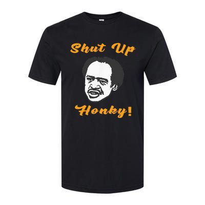 Shut Up Honky Softstyle CVC T-Shirt