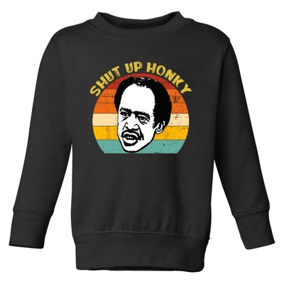 Shut Up Honky Vintage Toddler Sweatshirt