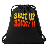 Shut Up Honky Funny Drawstring Bag