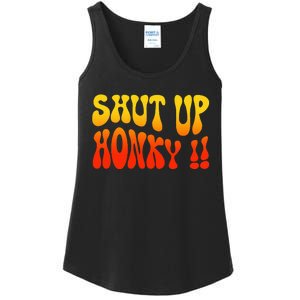 Shut Up Honky Funny Ladies Essential Tank