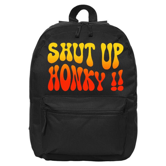 Shut Up Honky Funny 16 in Basic Backpack