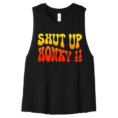 Shut Up Honky Funny Women's Racerback Cropped Tank