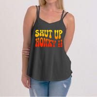 Shut Up Honky Funny Women's Strappy Tank