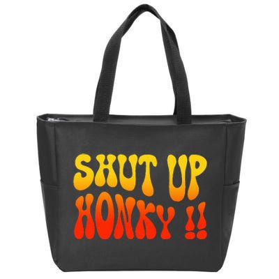 Shut Up Honky Funny Zip Tote Bag