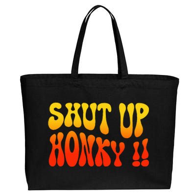 Shut Up Honky Funny Cotton Canvas Jumbo Tote