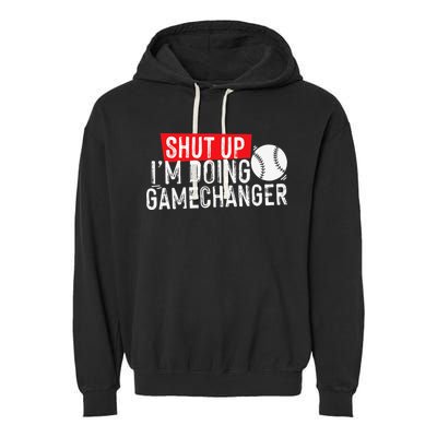 Shut Up I'm Doing Game Changer Baseball Vintage Garment-Dyed Fleece Hoodie