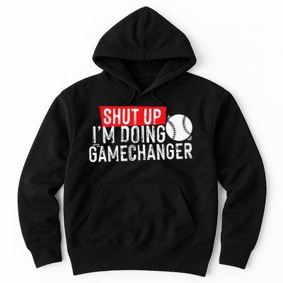 Shut Up I'm Doing Game Changer Baseball Vintage Hoodie