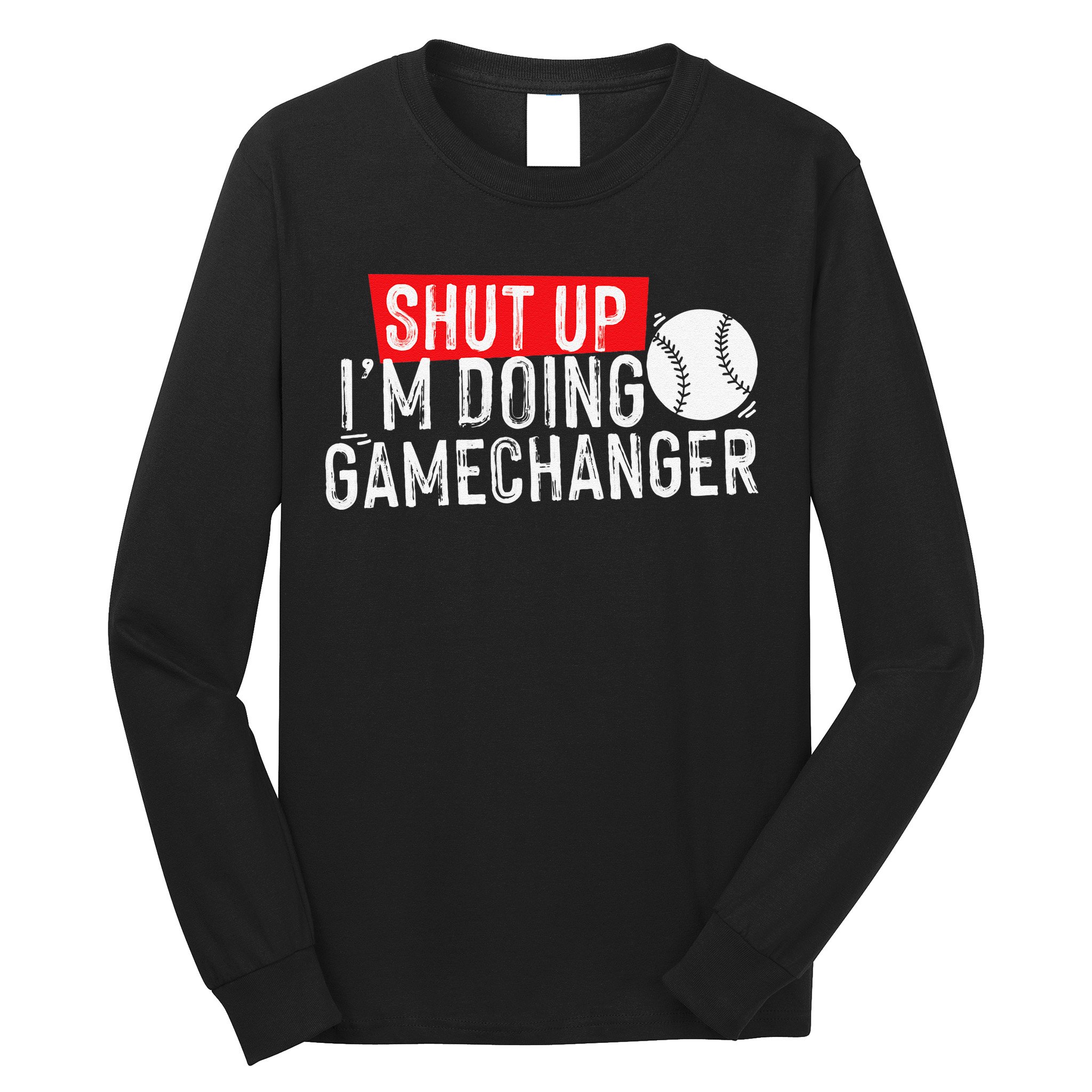Shut Up I'm Doing Game Changer Baseball Vintage Long Sleeve Shirt