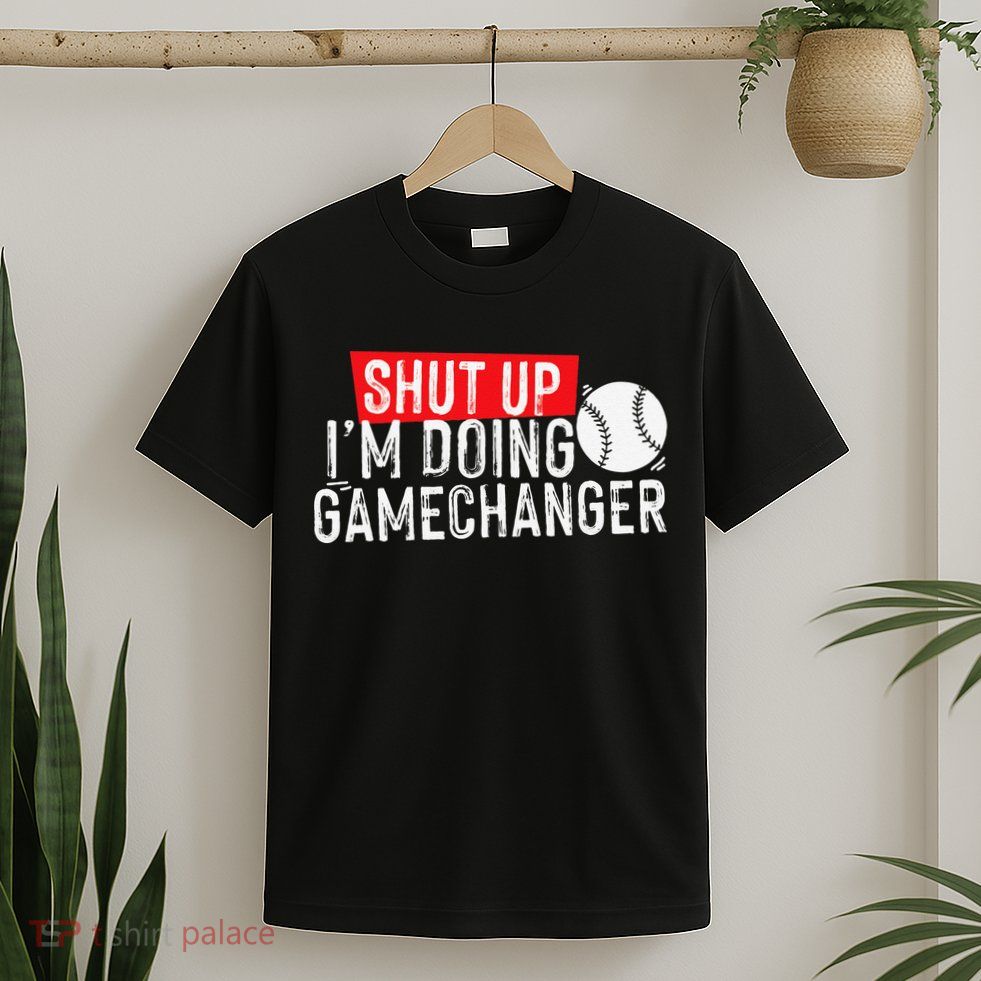Shut Up I'm Doing Game Changer Baseball Vintage T-Shirt