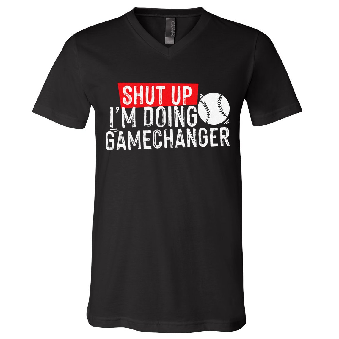 Shut Up I'm Doing Game Changer Baseball Vintage V-Neck T-Shirt